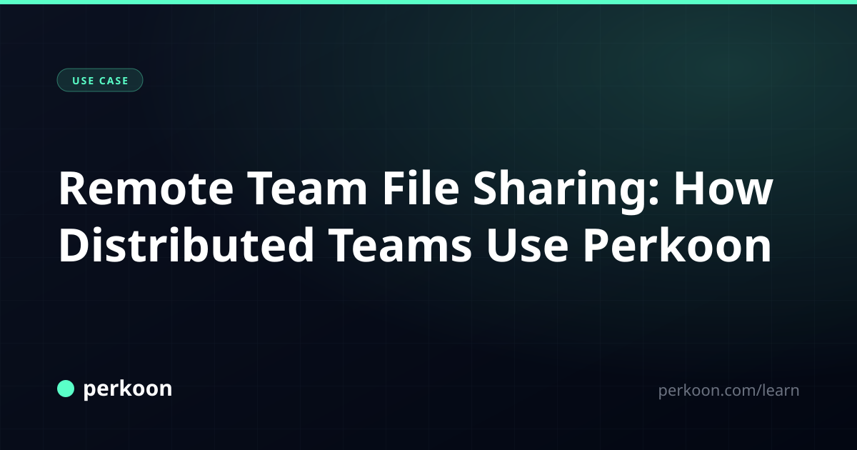 Remote Team File Sharing | Perkoon for Distributed Teams · Perkoon