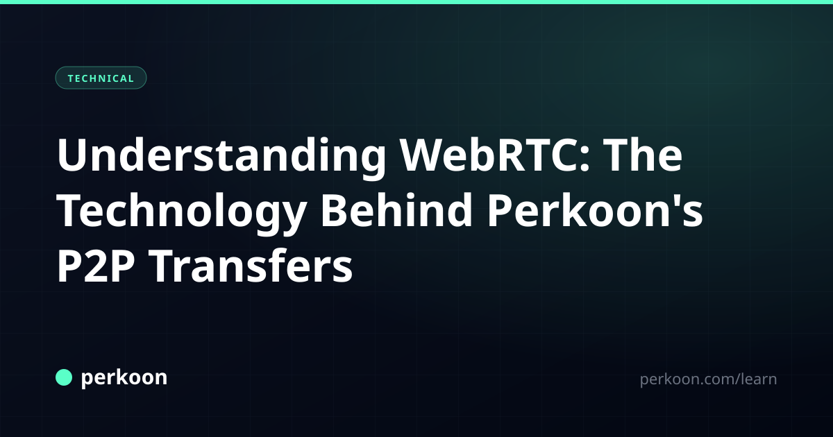 WebRTC Technology Explained | How P2P File Transfer Works · Perkoon